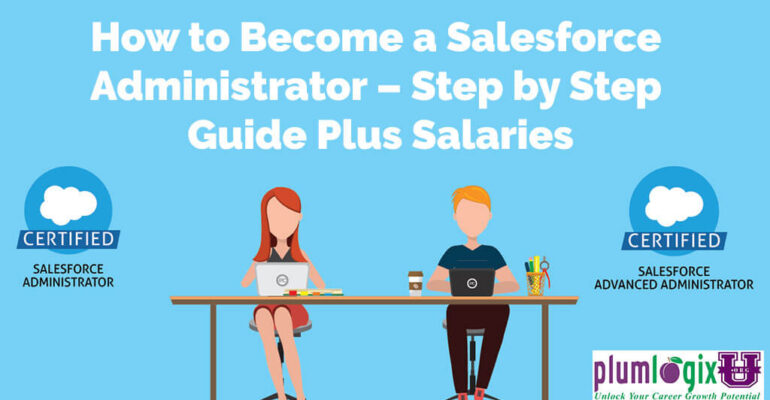 How to Become a Salesforce Administrator – Step by Step Guide Plus Salaries