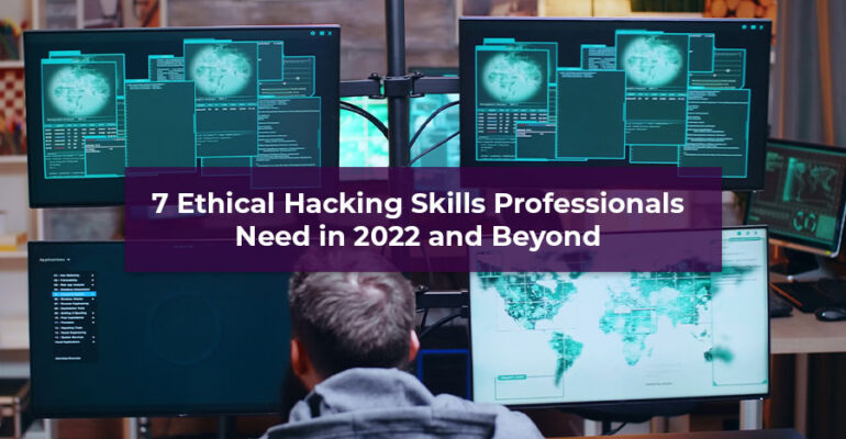Ethical Hacking Skills professionals need
