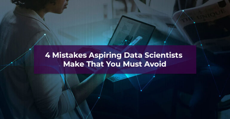 Mistakes Aspiring Data Scientists Make