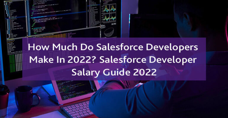 Salesforce developer salary guide 2022