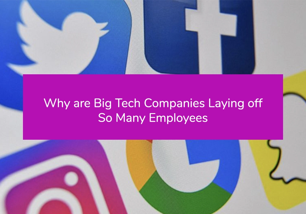 why-big-tech-companies-are-laying-off-employees